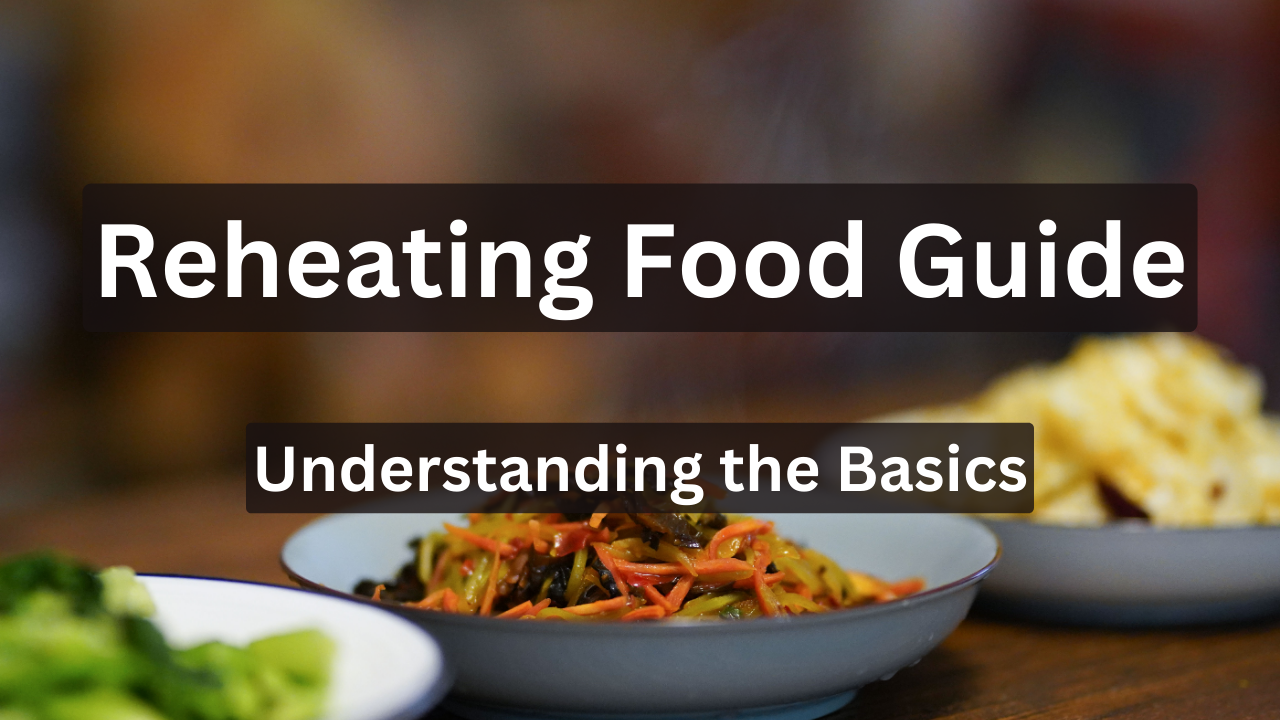 Reheating Food Guide Keep It Safe and Delicious